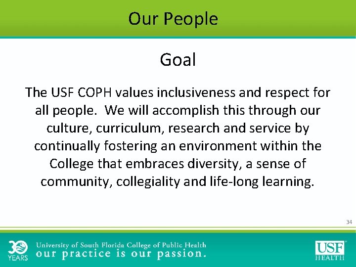 Our People Goal The USF COPH values inclusiveness and respect for all people. We Our People Goal The USF COPH values inclusiveness and respect for all people. We