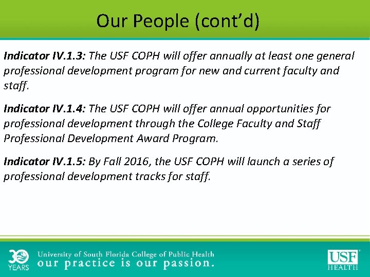 Our People (cont’d) Indicator IV. 1. 3: The USF COPH will offer annually at Our People (cont’d) Indicator IV. 1. 3: The USF COPH will offer annually at