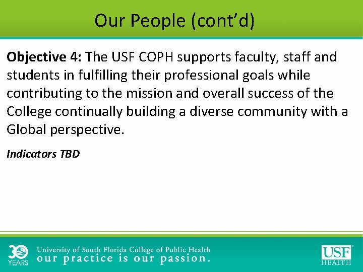 Our People (cont’d) Objective 4: The USF COPH supports faculty, staff and students in Our People (cont’d) Objective 4: The USF COPH supports faculty, staff and students in