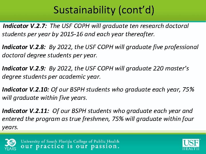 Sustainability (cont’d) Indicator V. 2. 7: The USF COPH will graduate ten research doctoral Sustainability (cont’d) Indicator V. 2. 7: The USF COPH will graduate ten research doctoral