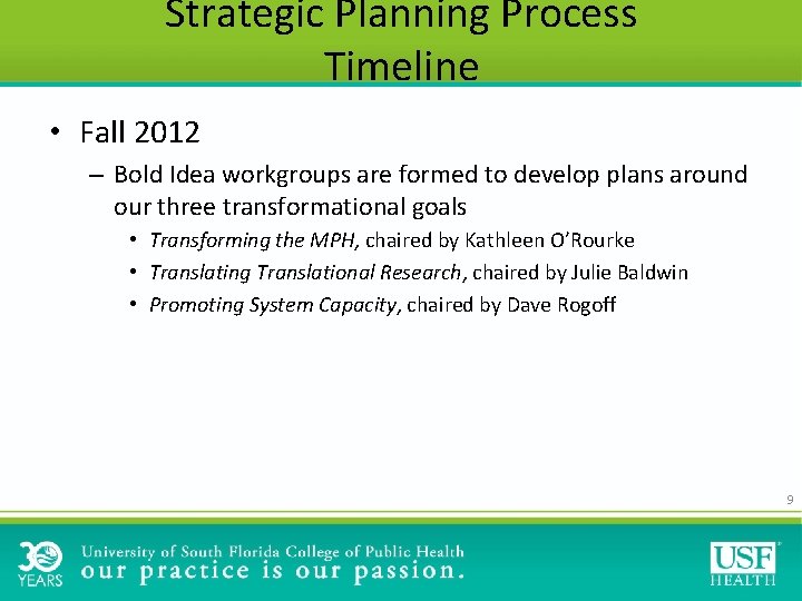 Strategic Planning Process Timeline • Fall 2012 – Bold Idea workgroups are formed to Strategic Planning Process Timeline • Fall 2012 – Bold Idea workgroups are formed to
