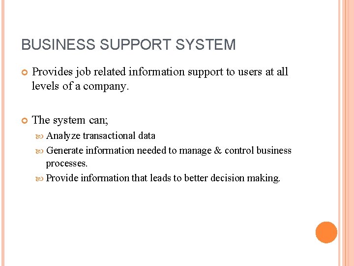 BUSINESS SUPPORT SYSTEM Provides job related information support to users at all levels of