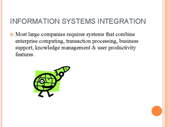 INFORMATION SYSTEMS INTEGRATION Most large companies requires systems that combine enterprise computing, transaction processing,