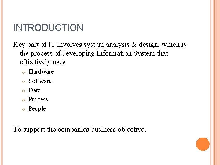 INTRODUCTION Key part of IT involves system analysis & design, which is the process