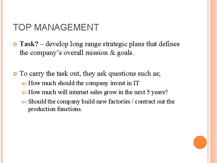 TOP MANAGEMENT Task? – develop long range strategic plans that defines the company’s overall