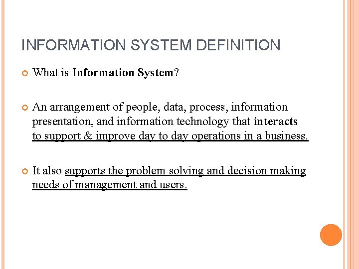 INFORMATION SYSTEM DEFINITION What is Information System? An arrangement of people, data, process, information