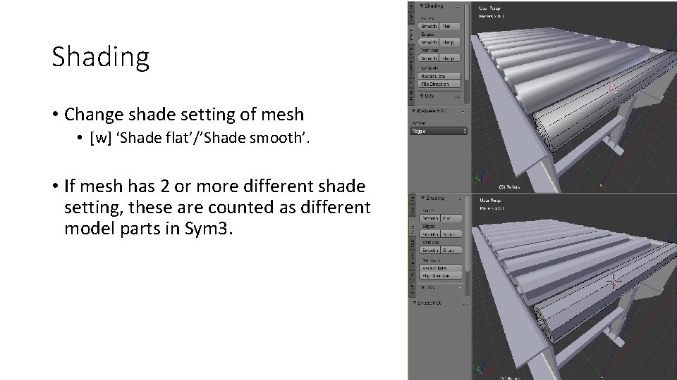 Shading • Change shade setting of mesh • [w] ‘Shade flat’/’Shade smooth’. • If