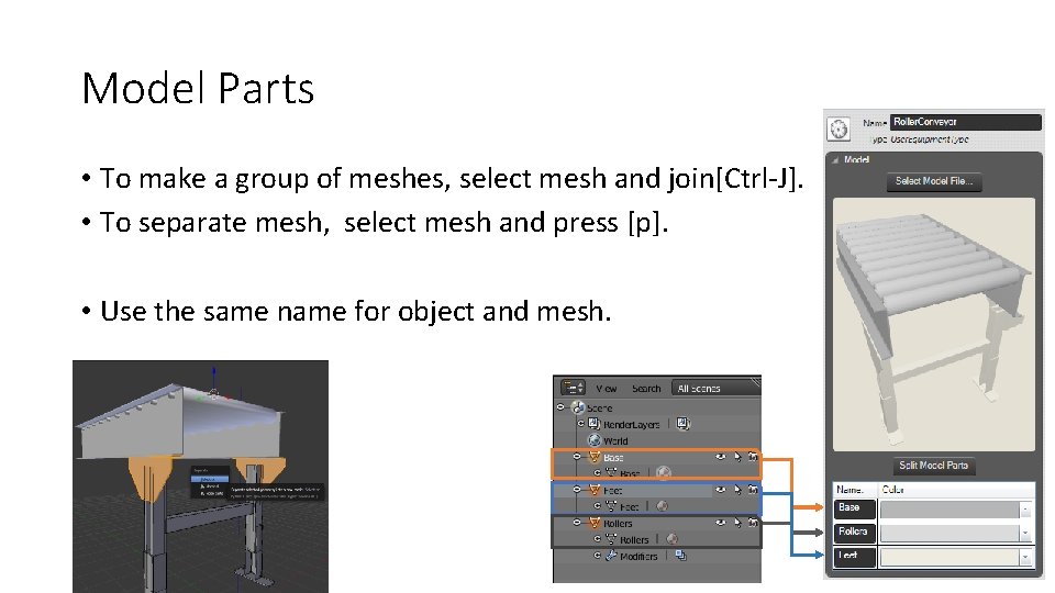 Model Parts • To make a group of meshes, select mesh and join[Ctrl-J]. •