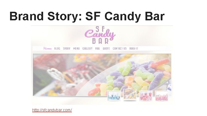 Brand Story: SF Candy Bar http: //sfcandybar. com/ 