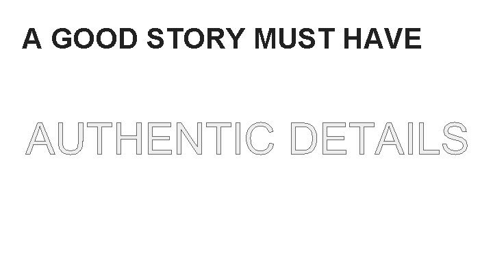 A GOOD STORY MUST HAVE 