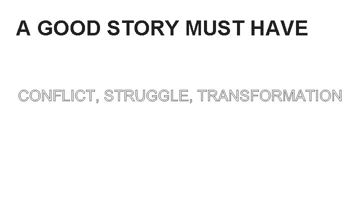A GOOD STORY MUST HAVE 