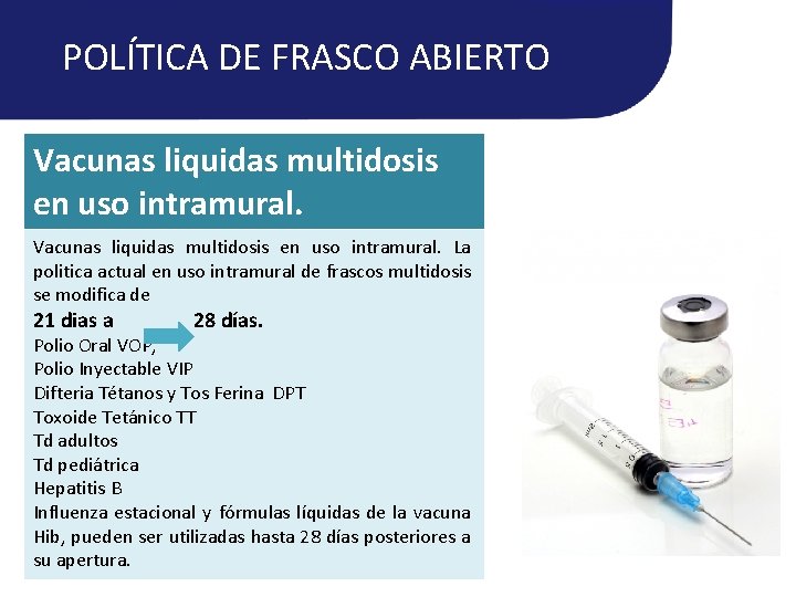 POLÍTICA DE FRASCO ABIERTO Vacunas liquidas multidosis en uso intramural. La politica actual en POLÍTICA DE FRASCO ABIERTO Vacunas liquidas multidosis en uso intramural. La politica actual en