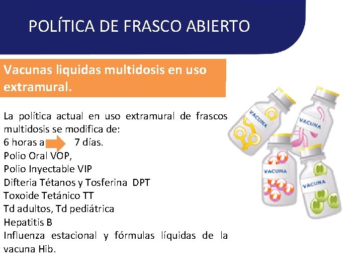 POLÍTICA DE FRASCO ABIERTO Vacunas liquidas multidosis en uso extramural. La política actual en POLÍTICA DE FRASCO ABIERTO Vacunas liquidas multidosis en uso extramural. La política actual en