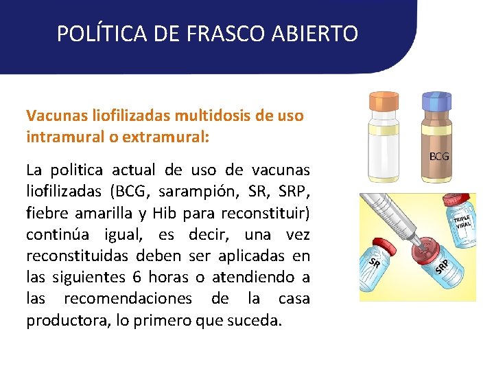 POLÍTICA DE FRASCO ABIERTO Vacunas liofilizadas multidosis de uso intramural o extramural: La politica POLÍTICA DE FRASCO ABIERTO Vacunas liofilizadas multidosis de uso intramural o extramural: La politica