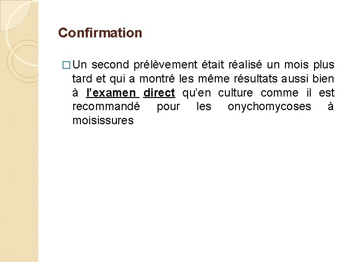 Confirmation � Un second prélèvement était réalisé un mois plus tard et qui a