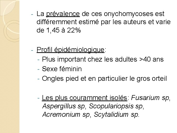 - La prévalence de ces onychomycoses est différemment estimé par les auteurs et varie