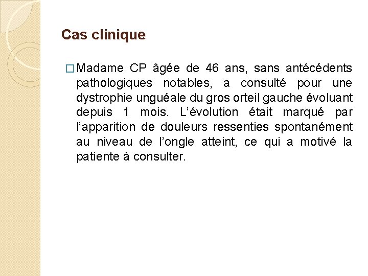Cas clinique � Madame CP âgée de 46 ans, sans antécédents pathologiques notables, a