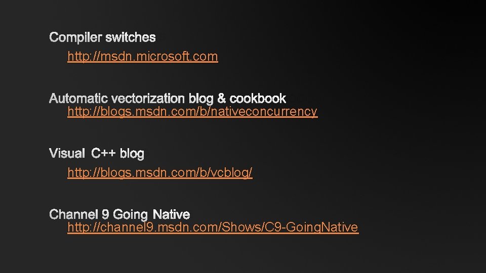 COMPILER SWITCHES http: //msdn. microsoft. com AUTOMATIC VECTORIZATION BLOG & COOKBOOK http: //blogs. msdn.