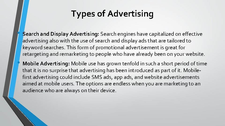 Types of Advertising • Search and Display Advertising: Search engines have capitalized on effective