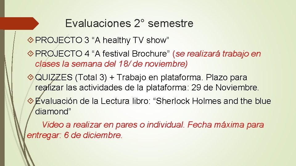 Evaluaciones 2° semestre PROJECTO 3 “A healthy TV show” PROJECTO 4 “A festival Brochure”