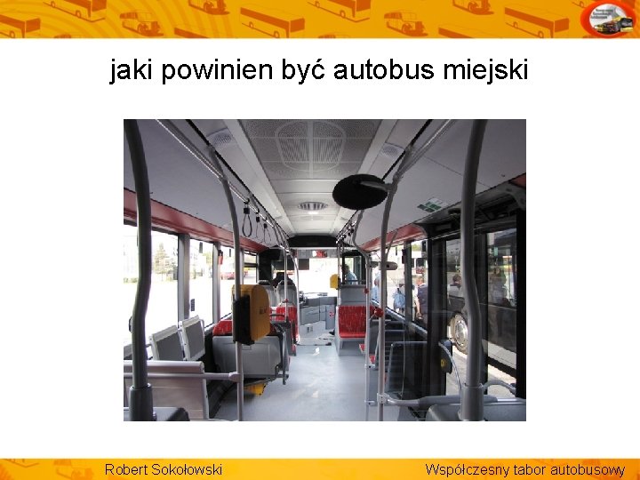 jaki powinien być autobus miejski Robert Sokołowski Współczesny tabor autobusowy 