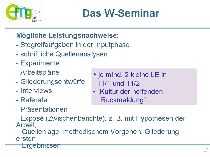 Das W-Seminar Mögliche Leistungsnachweise: - Stegreifaufgaben in der Inputphase - schriftliche Quellenanalysen - Experimente