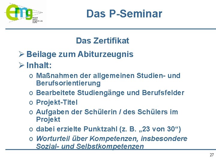 Das P-Seminar Das Zertifikat Ø Beilage zum Abiturzeugnis Ø Inhalt: o Maßnahmen der allgemeinen