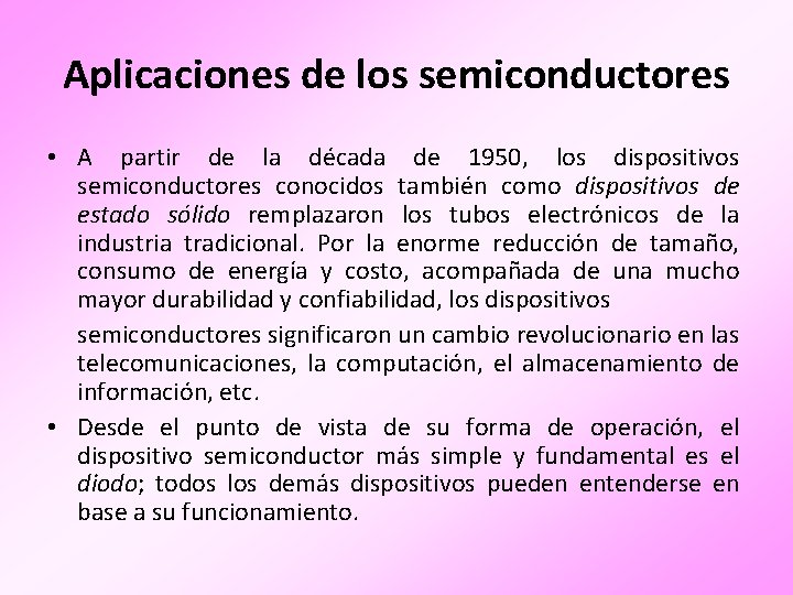 Aplicaciones de los semiconductores • A partir de la década de 1950, los dispositivos