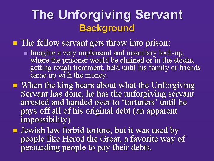 The Unforgiving Servant Background n The fellow servant gets throw into prison: n n
