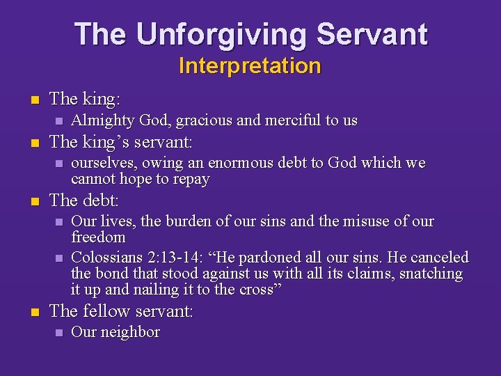 The Unforgiving Servant Interpretation n The king: n n The king’s servant: n n