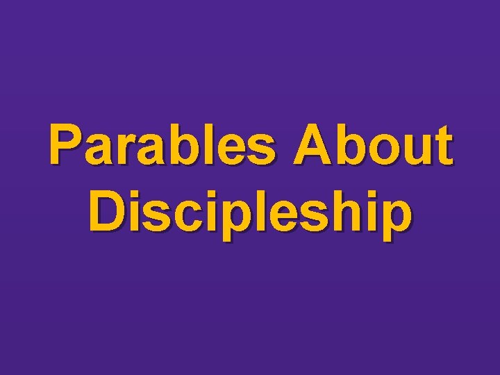 Parables About Discipleship 