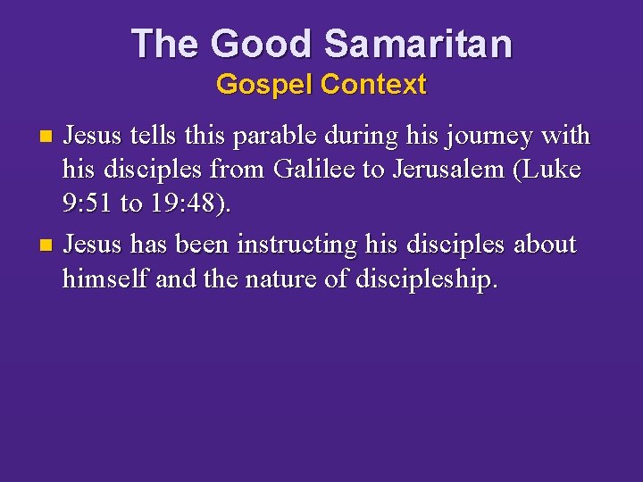 The Good Samaritan Gospel Context Jesus tells this parable during his journey with his
