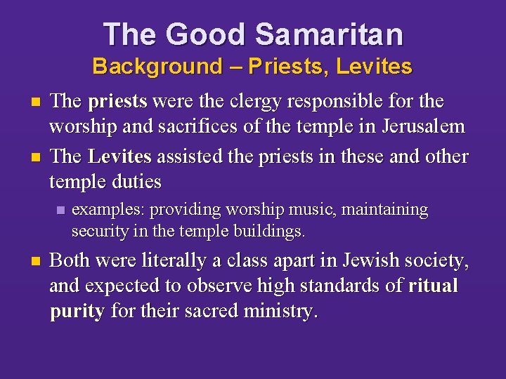 The Good Samaritan Background – Priests, Levites n n The priests were the clergy