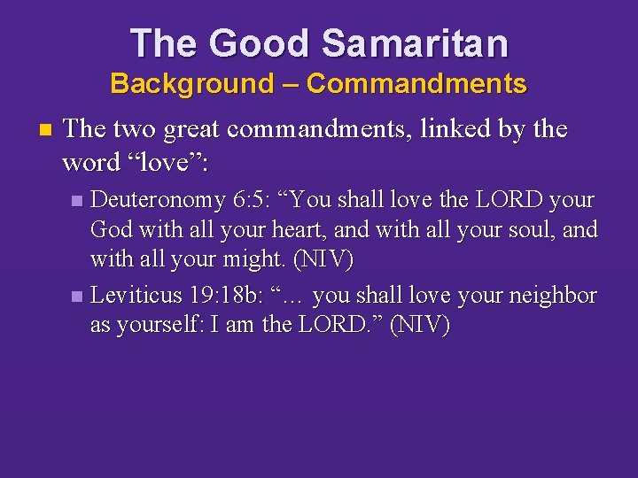 The Good Samaritan Background – Commandments n The two great commandments, linked by the