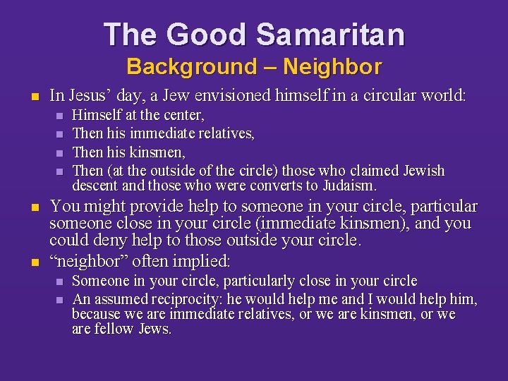 The Good Samaritan Background – Neighbor n In Jesus’ day, a Jew envisioned himself