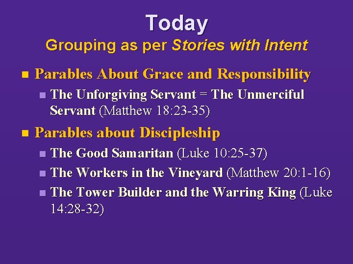 Today Grouping as per Stories with Intent n Parables About Grace and Responsibility n