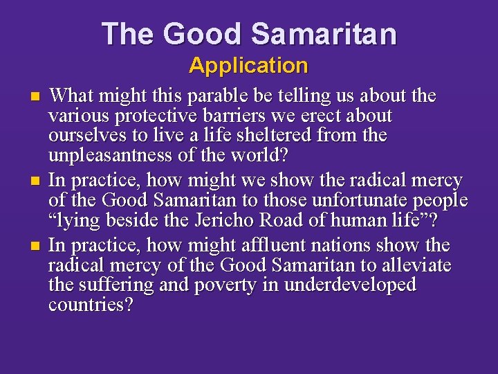The Good Samaritan Application n What might this parable be telling us about the