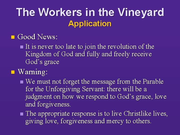 The Workers in the Vineyard Application n Good News: n n It is never