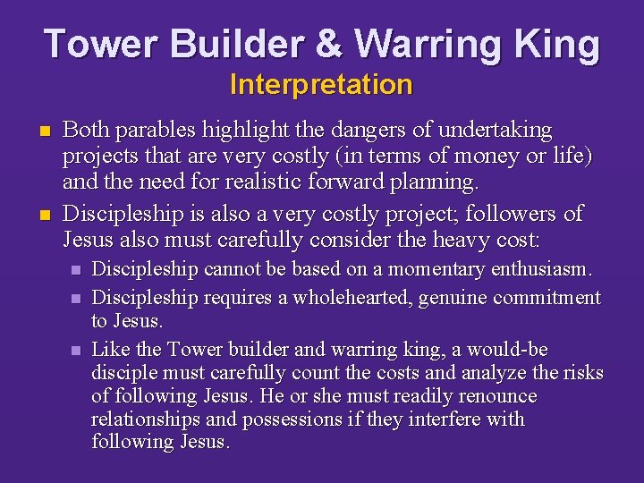 Tower Builder & Warring King Interpretation n n Both parables highlight the dangers of