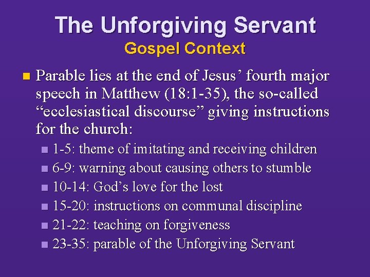 The Unforgiving Servant Gospel Context n Parable lies at the end of Jesus’ fourth