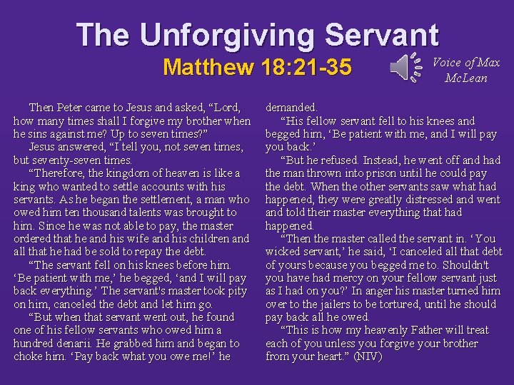 The Unforgiving Servant Matthew 18: 21 -35 Then Peter came to Jesus and asked,