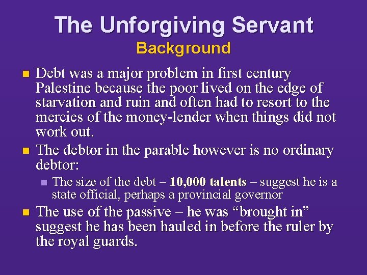 The Unforgiving Servant Background n n Debt was a major problem in first century