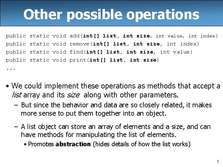 Other possible operations public. . . static void add(int[] list, int size, int value,