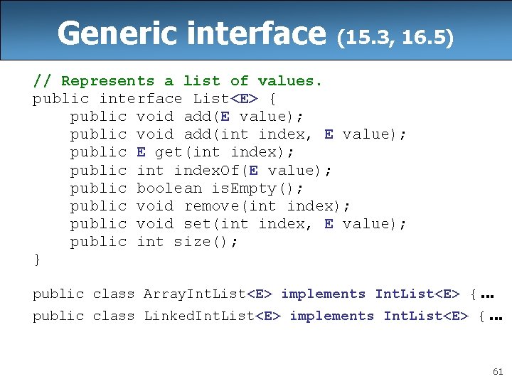 Generic interface (15. 3, 16. 5) // Represents a list of values. public interface