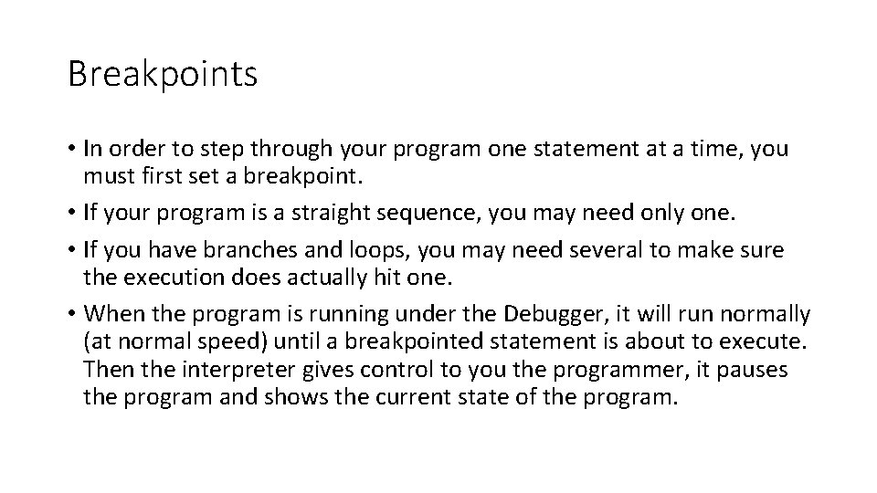 Breakpoints • In order to step through your program one statement at a time,