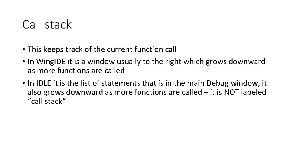 Call stack • This keeps track of the current function call • In Wing.