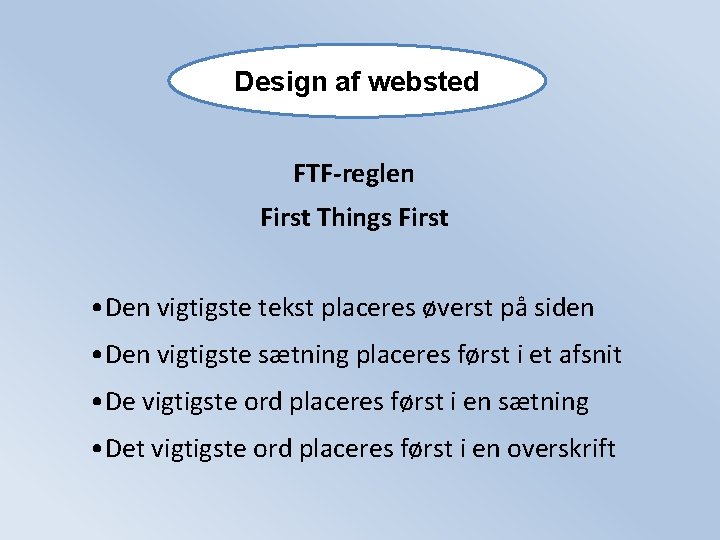 Design af websted FTF-reglen First Things First • Den vigtigste tekst placeres øverst på Design af websted FTF-reglen First Things First • Den vigtigste tekst placeres øverst på