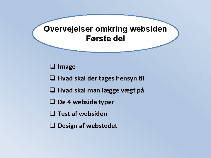 Overvejelser omkring websiden Første del q Image q Hvad skal der tages hensyn til Overvejelser omkring websiden Første del q Image q Hvad skal der tages hensyn til