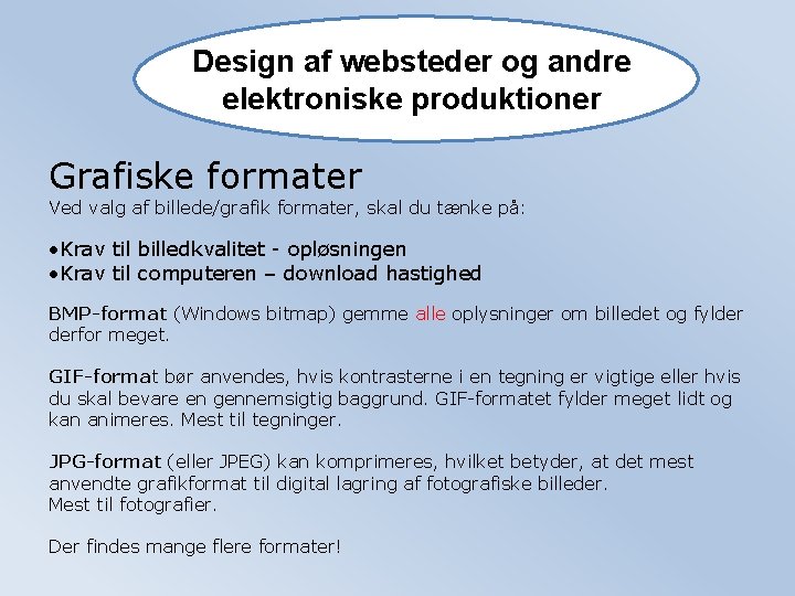 Design af websteder og andre elektroniske produktioner Grafiske formater Ved valg af billede/grafik formater, Design af websteder og andre elektroniske produktioner Grafiske formater Ved valg af billede/grafik formater,