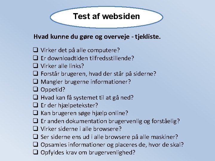 Test af websiden Hvad kunne du gøre og overveje - tjekliste. q q q Test af websiden Hvad kunne du gøre og overveje - tjekliste. q q q